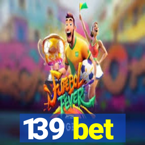 139 bet